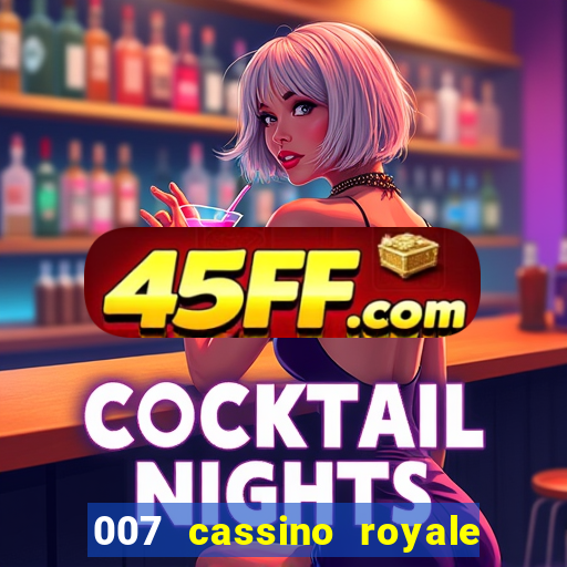 007 cassino royale filme completo dublado